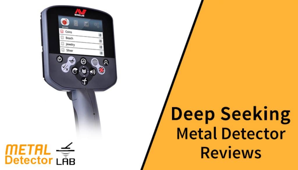 Deep Seeking Metal Detector Reviews Metal Detector Lab